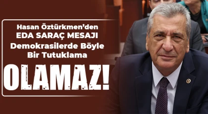 CHP Gaziantep Milletvekili Hasan Öztürkmen, Saraç’ın tutuklanmasına sert tepki gösterdi