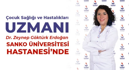Çocuk Sağlığı ve Hastalıkları Uzmanı Erdoğan, SANKO Üniversitesi Hastanesi’nde