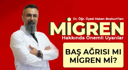 Dr. Öğr. Üyesi Hakan Bozkurt’tan migren hakkında önemli uyarılar