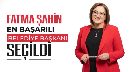 Fatma Şahin, en başarılı belediye başkanı seçildi