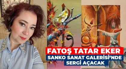 Fatoş Tatar Eker SANKO Sanat Galerisi’nde Sergi Açacak