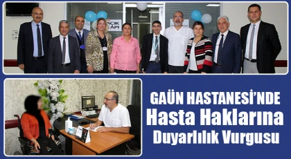 GAÜN Hastanesi’nde Hasta Haklarına Duyarlılık Vurgusu