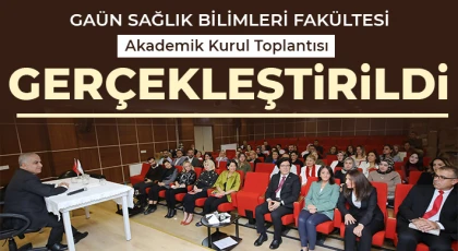 GAÜN Sağlık Bilimleri Fakültesi Akademik Kurul Toplantısı Gerçekleştirildi