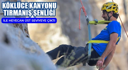 GAZİANTEP BÜYÜKŞEHİR KÖKLÜCE KANYONU TIRMANIŞ ŞENLİĞİ İLE HEYECAN ÜST SEVİYEYE ÇIKTI