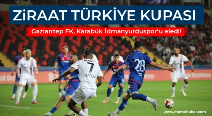 Gaziantep FK, Karabük İdmanyurduspor'u eledi!