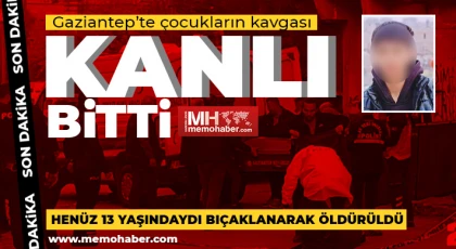Gaziantep’te 13 yaşındaki çocuk bıçaklanarak öldürüldü