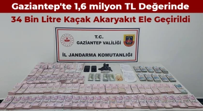 Gaziantep'te 34 bin litre kaçak akaryakıt ele geçirildi