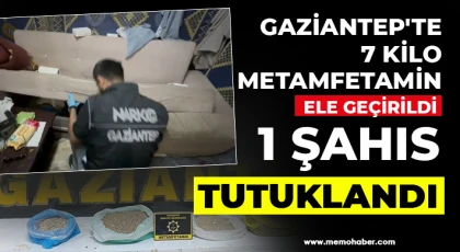Gaziantep'te 7 kilo metamfetamin ele geçirildi: 1 şahıs tutuklandı
