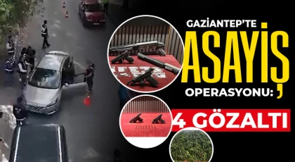 Gaziantep’te asayiş operasyonu: 4 gözaltı