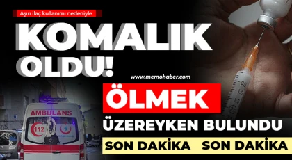 Gaziantep'te aşırı ilaç kullanımı nedeniyle komalık oldu