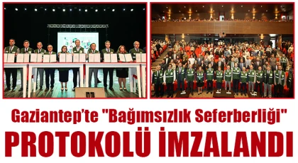 Gaziantep’te "Bağımsızlık Seferberliği" protokolü imzalandı