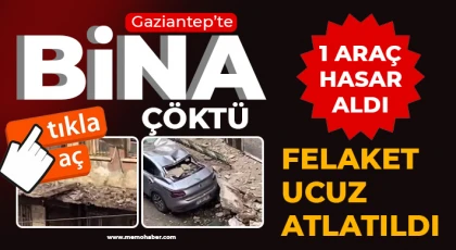 Gaziantep’te bina çöktü! 1 araç hasar aldı