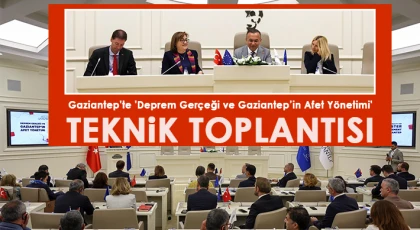Gaziantep'te 'Deprem Gerçeği ve Gaziantep’in Afet Yönetimi' teknik toplantısı