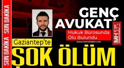 Gaziantep'te Gizemli Olay: Genç Avukat Ofisinde Hayatını Kaybetti