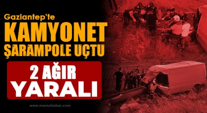 Gaziantep'te kamyonet şarampole uçtu: 2 ağır yaralı