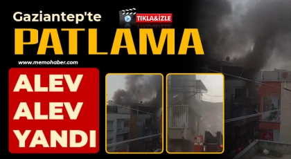 Gaziantep'te patlama! Alev alev yandı