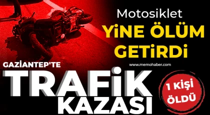Gaziantep'te trafik kazası! 1 kişi öldü 