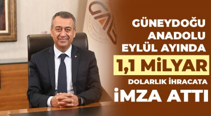 Güneydoğu Anadolu Eylül Ayında 1,1 Milyar Dolarlık İhracata İmza Attı