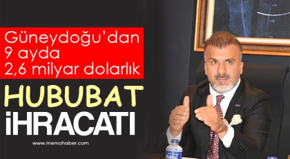 Güneydoğu’dan 9 ayda 2,6 milyar dolarlık hububat ihracatı  