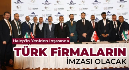 Halep’in yeniden inşasında Türk firmaların imzası olacak
