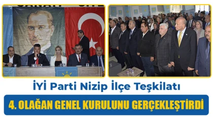 İYİ Parti Nizip İlçe Teşkilatı 4. Olağan Genel Kurulunu Gerçekleştirdi