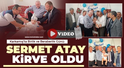 Karkamış’ta Birlik ve Beraberlik Günü: Sermet Atay Kirve Oldu