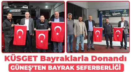 KÜSGET bayraklarla donandı Güneş’ten bayrak seferberliği