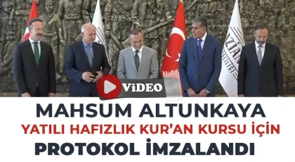 Mahsum Altunkaya Yatılı Hafızlık Kur’an Kursu İçin Protokol İmzalandı