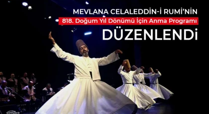 Mevlana Celaleddin-i Rumi’nin 818. Doğum Yıl Dönümü İçin Anma Programı Düzenlendi
