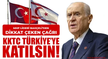 MHP Lideri Bahçeli’den çağrı: KKTC Türkiye’ye katılsın!