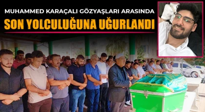 Muhammed Karaçalı son yolculuğuna uğurlandı