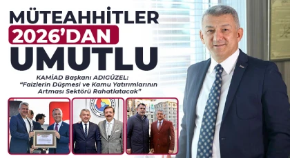 Müteahhitler 2026’dan Umutlu
