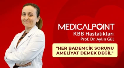 Prof. Dr. Gül: "Her bademcik sorunu ameliyat demek değil"