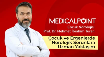 Prof. Dr. Turan: Çocuk ve Ergenlerde Nörolojik Sorunlara Uzman Yaklaşım