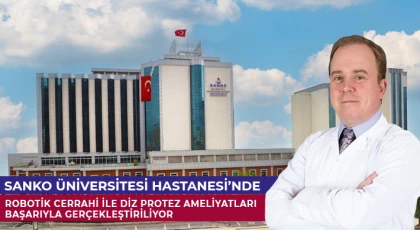  SANKO Üniversitesi Hastanesi’nde robotik cerrahi ile diz protez ameliyatları başarıyla gerçekleştiriliyor