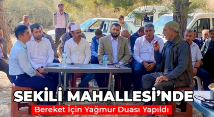 Sekili Mahallesi’nde Bereket İçin Yağmur Duası Yapıldı