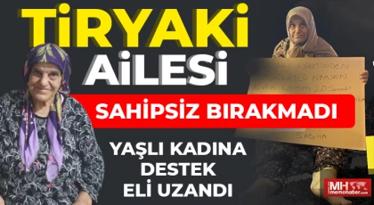 Tiryaki Ailesi sahipsiz bırakmadı Yaşlı kadına destek eli uzandı