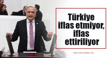 Türkiye iflas etmiyor, iflas ettiriliyor