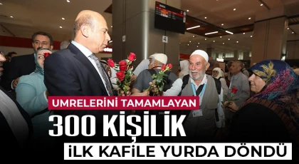Umrelerini tamamlayan 300 kişilik ilk kafile yurda döndü