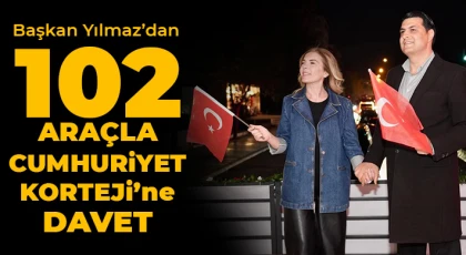 Yılmaz’dan 102 araçla Cumhuriyet Korteji’ne davet