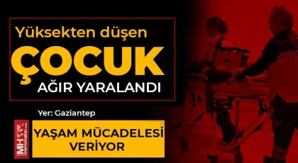Yüksekten düşen Çocuk Ağır yaralandı!