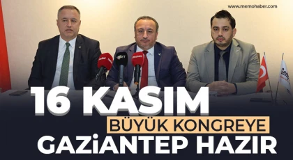 16 Kasım Büyük Kongreye Gaziantep Hazır