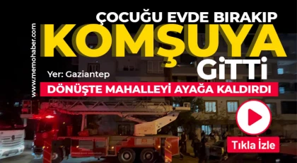 Çocuğu evde bırakıp komşuya gitti! Dönüşte mahalleyi ayağa kaldırdı 