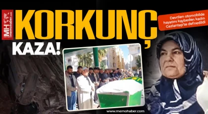 Devrilen otomobilde hayatını kaybeden kadın, Gaziantep'te defnedildi