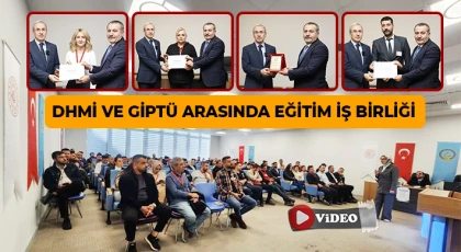 DHMİ ve GİPTÜ Arasında Eğitim İş birliği