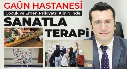 GAÜN Hastanesi Çocuk ve Ergen Psikiyatri Kliniği’nde Sanatla Terapi