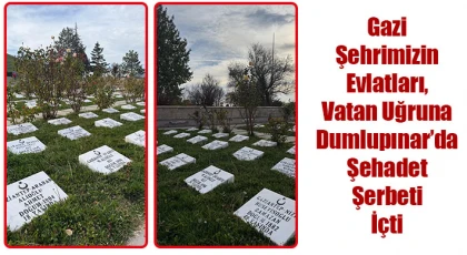 Gazi Şehrimizin Evlatları, Vatan Uğruna Dumlupınar’da Şehadet Şerbeti İçti