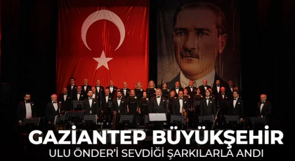 Gaziantep Büyükşehir, Ulu Önder’i Sevdiği Şarkılarla Andı