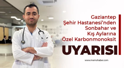 Gaziantep Şehir Hastanesi’nden Sonbahar ve Kış Aylarına Özel Karbonmonoksit Uyarısı