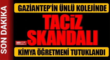 Gaziantep’in ünlü kolejinde taciz skandalı!